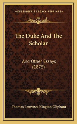 The Duke And The Scholar: And Other Essays (1875)