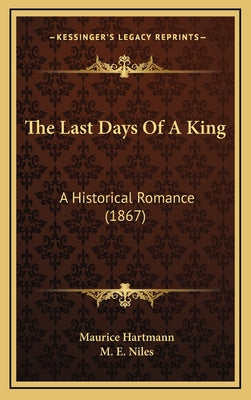 The Last Days Of A King: A Historical Romance (1867)