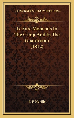 Leisure Moments In The Camp And In The Guardroom (1812)