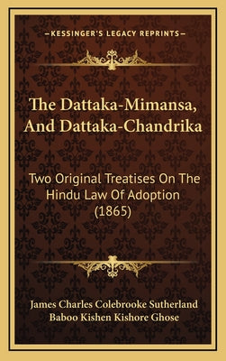 The Dattaka-Mimansa, And Dattaka-Chandrika: Two Original Treatises On The Hindu Law Of Adoption (1865)