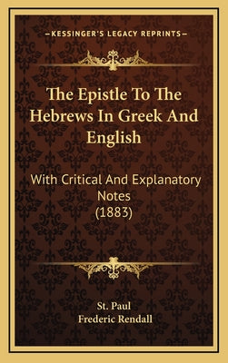 The Epistle To The Hebrews In Greek And English: With Critical And Explanatory Notes (1883)