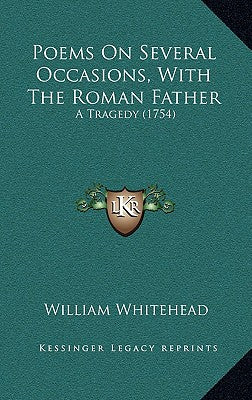 Poems On Several Occasions, With The Roman Father: A Tragedy (1754)