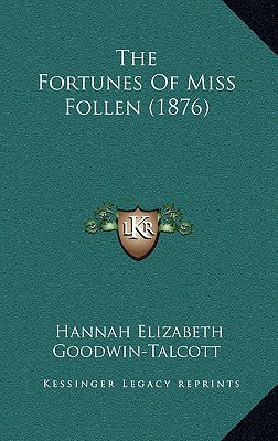 The Fortunes Of Miss Follen (1876)