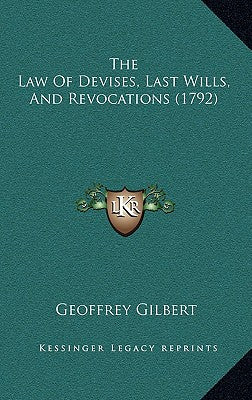 The Law Of Devises, Last Wills, And Revocations (1792)
