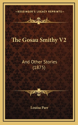 The Gosau Smithy V2: And Other Stories (1875)