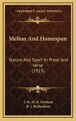 Melton And Homespun: Nature And Sport In Prose And Verse (1913)