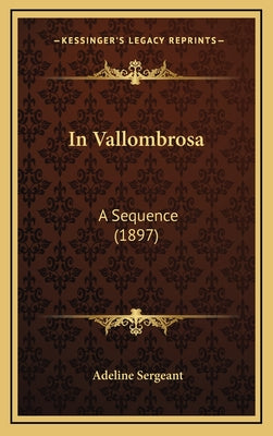 In Vallombrosa: A Sequence (1897)