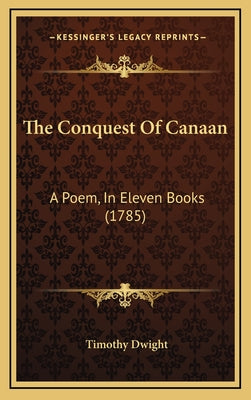 The Conquest Of Canaan: A Poem, In Eleven Books (1785)