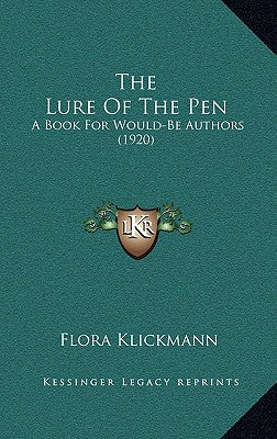 The Lure Of The Pen: A Book For Would-Be Authors (1920)