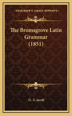 The Bromsgrove Latin Grammar (1851)