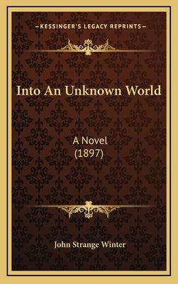 Into An Unknown World: A Novel (1897)