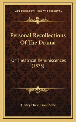 Personal Recollections Of The Drama: Or Theatrical Reminiscences (1873)