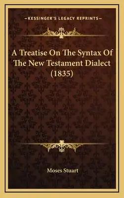 A Treatise On The Syntax Of The New Testament Dialect (1835)