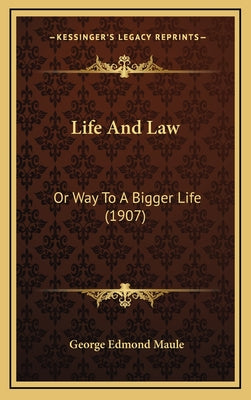 Life And Law: Or Way To A Bigger Life (1907)