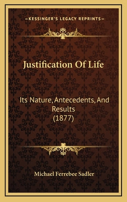 Justification Of Life: Its Nature, Antecedents, And Results (1877)