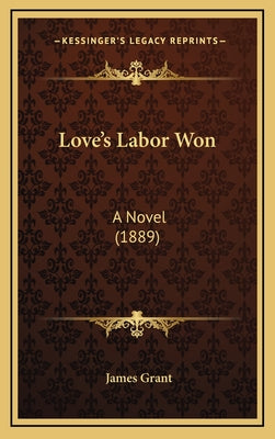 Love's Labor Won: A Novel (1889)