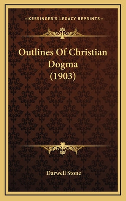 Outlines Of Christian Dogma (1903)