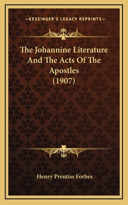 The Johannine Literature And The Acts Of The Apostles (1907)