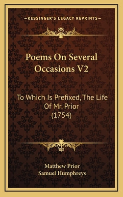 Poems On Several Occasions V2: To Which Is Prefixed, The Life Of Mr. Prior (1754)