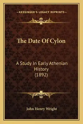 The Date Of Cylon: A Study In Early Athenian History (1892)