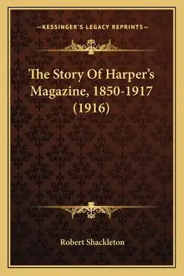 The Story Of Harper's Magazine, 1850-1917 (1916)