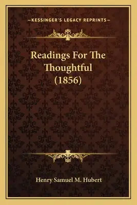 Readings For The Thoughtful (1856)