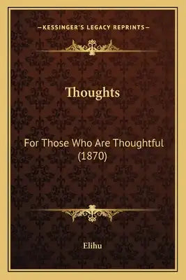 Thoughts: For Those Who Are Thoughtful (1870)