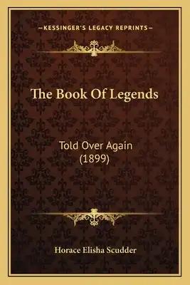 The Book Of Legends: Told Over Again (1899)
