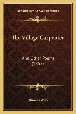 The Village Carpenter: And Other Poems (1852)
