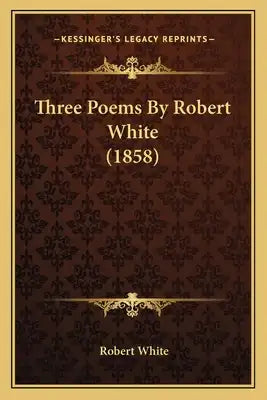 Three Poems By Robert White (1858)