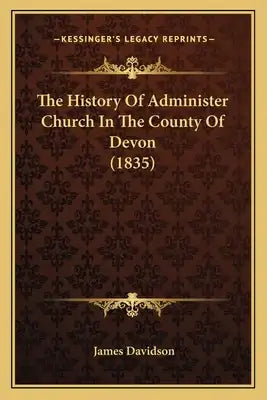 The History Of Administer Church In The County Of Devon (1835)