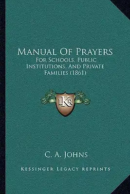 Manual Of Prayers: For Schools, Public Institutions, And Private Families (1861)