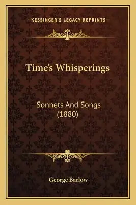 Time's Whisperings: Sonnets And Songs (1880)