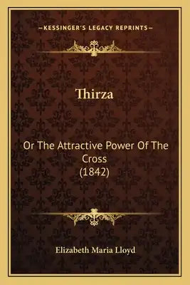 Thirza: Or The Attractive Power Of The Cross (1842)