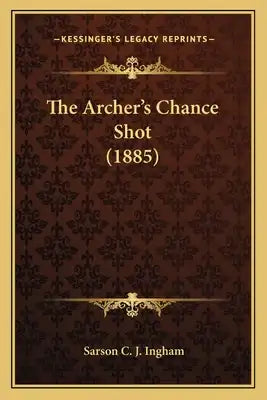 The Archer's Chance Shot (1885)