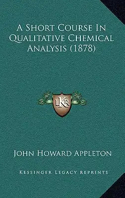A Short Course In Qualitative Chemical Analysis (1878)