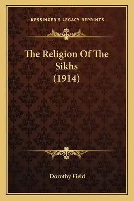 The Religion Of The Sikhs (1914)