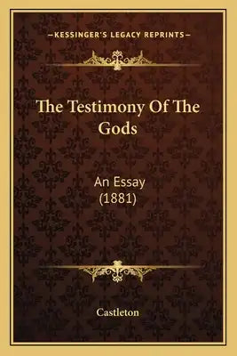The Testimony Of The Gods: An Essay (1881)