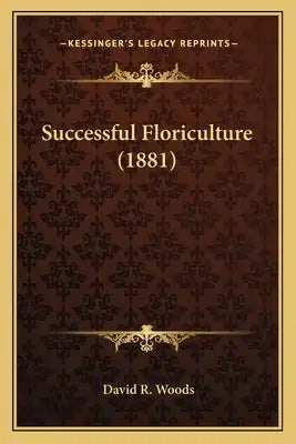 Successful Floriculture (1881)