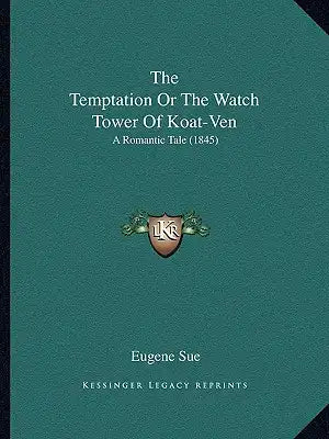 The Temptation Or The Watch Tower Of Koat-Ven: A Romantic Tale (1845)