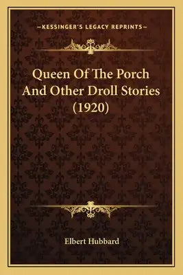 Queen Of The Porch And Other Droll Stories (1920)