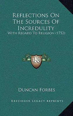 Reflections On The Sources Of Incredulity: With Regard To Religion (1752)