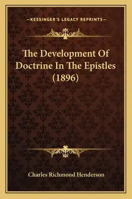 The Development Of Doctrine In The Epistles (1896)