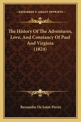 The History Of The Adventures, Love, And Constancy Of Paul And Virginia (1824)