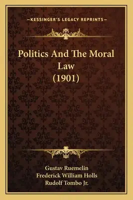 Politics And The Moral Law (1901)