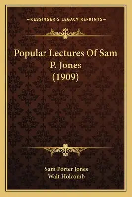 Popular Lectures Of Sam P. Jones (1909)