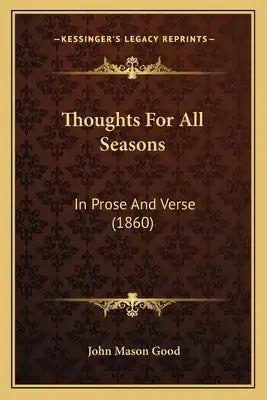 Thoughts For All Seasons: In Prose And Verse (1860)