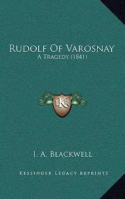 Rudolf Of Varosnay: A Tragedy (1841)