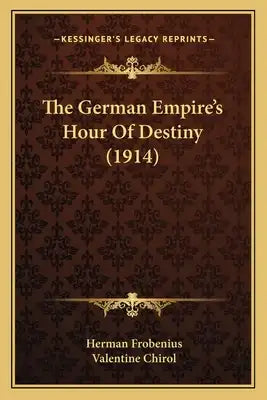 The German Empire's Hour Of Destiny (1914)