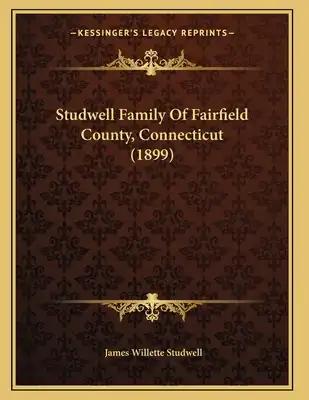 Studwell Family Of Fairfield County, Connecticut (1899)